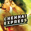 06. Chennai Express