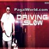 Driving Slow - Badshah - 190Kbps