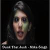Dunk That Junk - Mika Singh n Pardhaan 320Kbps