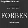 Forbes X Kar Gayi Chull - 320Kbps