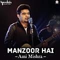 Manzoor Hai - Ami Mishra 190Kbps