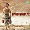Babumoshai Bandookbaaz (2017) Album 190Kbps Zip 33MB