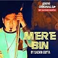 Mere Bin - Sachin Gupta 190Kbps