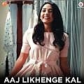Aaj Likhenge Kal - Arijit Singh 190Kbps