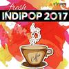 Fresh Indipop 2017 - Full Album 190Kbps Zip 60MB