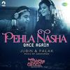 01 Pehla Nasha Once Again - Jubin 190Kbps