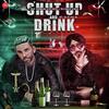 Shut Up And Drink - Dilbagh Singh