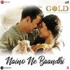 01 Naino Ne Baandhi - Gold
