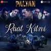 02 Raat Kitni - Paltan