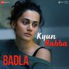Kyun Rabba - Badla